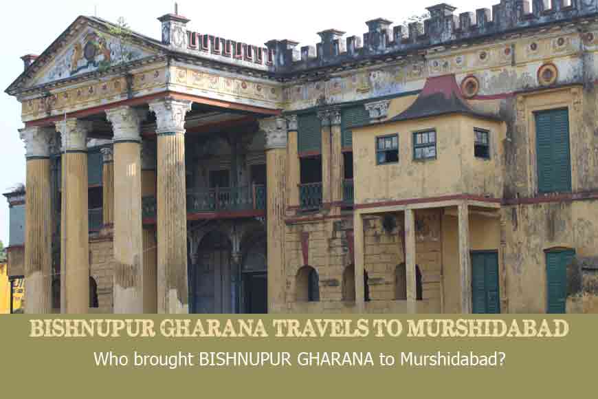 Bishnupur Gharana travelled to Murshidabad